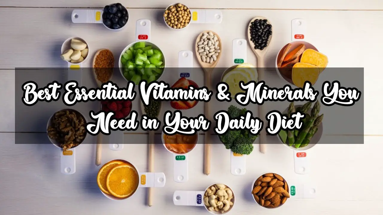 Best Essential Vitamins &  Minerals You Need in Your Daily ...